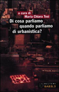 9788869161810 - Di cosa parliamo quando parliamo di urbanistica?