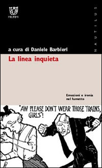 9788869163593 - La linea inquieta. Emozioni e ironia nel fumetto