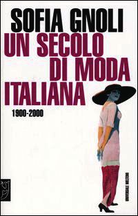 9788869166136 - Un secolo di moda italiana (1900-2000)