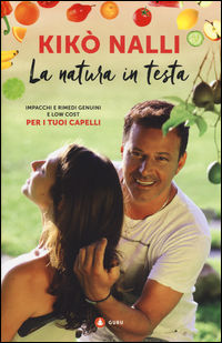 9788869211836 - La natura in testa. Impacchi e rimedi genuini e low cost per i tuoi capelli