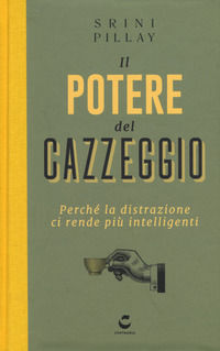 9788869212161 - Il potere del cazzeggio. Perché la distrazione ci rende più intelligenti