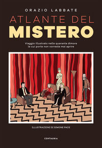 9788869212567 - Atlante del mistero. Viaggio illustrato nelle quaranta dimore le cui porte non vorreste mai aprire. Ediz. a colori