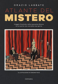 9788869214370 - Atlante del mistero. Viaggio illustrato nelle quaranta dimore le cui porte non vorreste mai aprire. Ediz. a colori