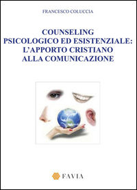 9788869220487 - Counseling psicologico ed esistenziale. L'apporto cristiano alla comunicazione
