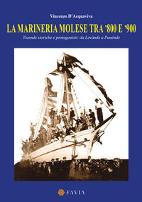 9788869221354 - La marineria molese tra '800 e '900. Vicende storiche e protagonisti: da Lavànda a Punénda