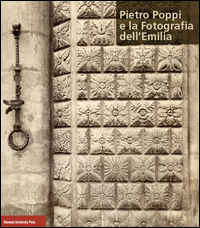 9788869230899 - Pietro Poppi e la fotografia dell'Emilia