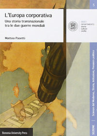 9788869231407 - L'Europa corporativa. Una storia transnazionale tra le due guerre mondiali