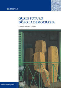 9788869231988 - Quale futuro dopo la democrazia