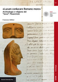 9788869232008 - «Lucum conlucare Romano more». Archeologia e religione del «lucus» Pisaurensis