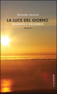 9788869272363 - La luce del giorno. Volontà e desiderio