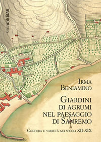 9788869273407 - Giardini di agrumi nel paesaggio di Sanremo. Coltura e varietà nei secoli XII-XIX