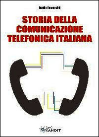9788869280078 - Storia della comunicazione telefonica italiana