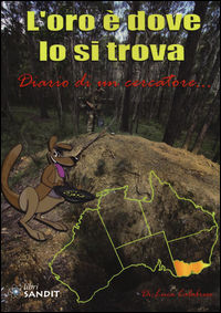 9788869281693 - L'oro è dove lo si trova. Diario di un cercatore...