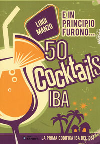 9788869282522 - E in principio furono... 50 cocktails IBA