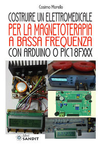 9788869284236 - Costruire un elettromedicale per la magnetoterapia a bassa frequenza con Arduino o PIC18FXXX
