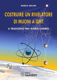 9788869284243 - Costruire un rivelatore di muoni a GMT. Il telescopio per i raggi cosmici