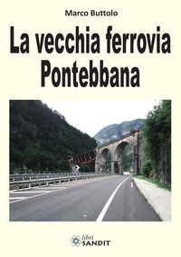 9788869284380 - La vecchia ferrovia Pontebbana