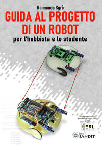 9788869284397 - Guida al progetto di un Robot per l'hobbista e lo studente