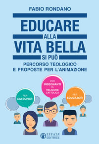 9788869292538 - Educare alla vita bella si può. Percorso teologico e proposte per l'animazione