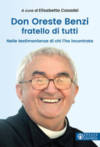 9788869292606 - Don Oreste Benzi fratello di tutti. Nelle testimonianze di chi lo ha incontrato