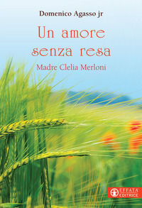 9788869293467 - Un amore senza resa. Madre Clelia Merloni