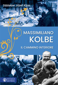 9788869294174 - Massimiliano Kolbe. Il cammino interiore