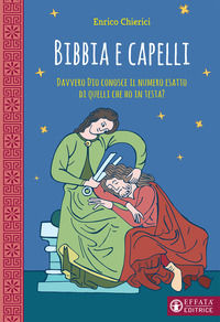 9788869294877 - Bibbia e capelli. Davvero Dio conosce il numero esatto di quelli che ho in testa?