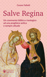 9788869295614 - Salve Regina. Un commento biblico e teologico ad una preghiera antica e sempre attuale