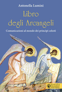 9788869297076 - Libro degli Arcangeli. Comunicazioni al mondo dei prìncipi celesti