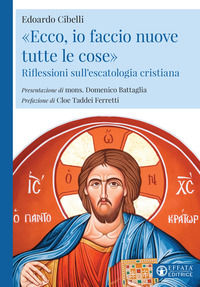 9788869297359 - «Ecco, io faccio nuove tutte le cose». Riflessioni sull'escatologia cristiana