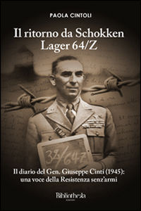 9788869340857 - Il ritorno da Schokken Lager 64/Z. Il diario del generale Giuseppe Cinti (1945): una voce della Resistenza senz'armi