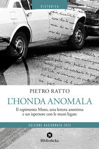9788869342349 - L'Honda anomala. Il rapimento Moro, una lettera anonima e un ispettore con le mani legate