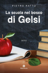 9788869342882 - La scuola nel bosco di Gelsi