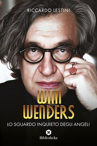 9788869348372 - Wim Wenders. Lo sguardo inquieto degli angeli