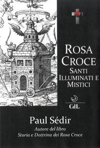 9788869374593 - Rosa Croce. Santi, illuminati e mistici