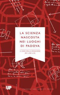 9788869381560 - La scienza nascosta nei luoghi di Padova