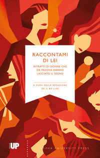 9788869382253 - Raccontami di lei. Ritratti di donne che da Padova hanno lasciato il segno
