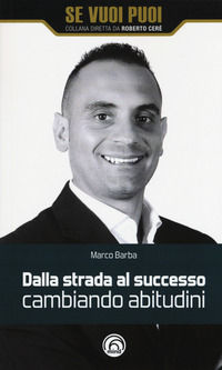 9788869391705 - Dalla strada al successo cambiando abitudini. Come riscattarsi nella vita e nel business con 8 strategie