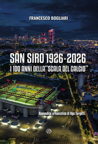 9788869395895 - San Siro 1926-2026. I 100 anni della «Scala del calcio»