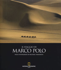 9788869400872 - Il viaggio di Marco Polo nelle fotografie di Michael Yamashita. Ediz. a colori