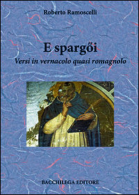 9788869420016 - E spargQi. Versi in vernacolo quasi romagnolo