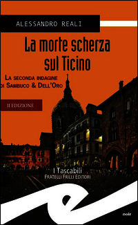 9788869430091 - La morte scherza sul Ticino. La seconda indagine di Sambuco & Dell'Oro