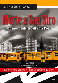 9788869431722 - Morte a San Siro. Milano, il mistero di villa Pozzi