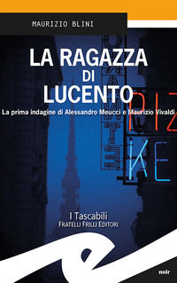 9788869432675 - La ragazza di Lucento. La prima indagine di Alessandro Meucci e Maurizio Vivaldi