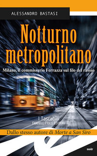 9788869432729 - Notturno metropolitano. Milano, il commissario Ferrazza sul filo del rasoio