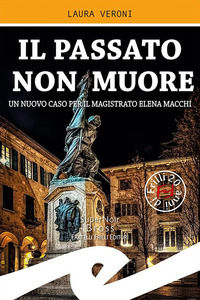 9788869434204 - Il passato non muore. Un nuovo caso del magistrato Elena Macchi
