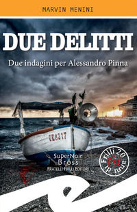 9788869434372 - Due delitti. Due indagini per Alessandro Pinna
