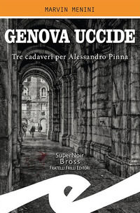 9788869435355 - Genova uccide. Tre cadaveri per Alessandro Pinna