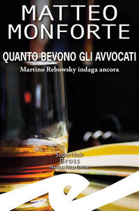 9788869435553 - Quanto bevono gli avvocati. Martino Rebowsky indaga ancora