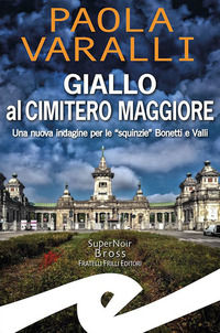 9788869435621 - Giallo al Cimitero Maggiore. Una nuova indagine per le «squinzie» Bonetti e Valli